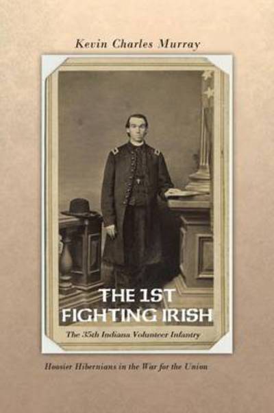 Cover for Kevin Murray · The 1st Fighting Irish: the 35th Indiana Volunteer Infantry: Hoosier Hibernians in the War for the Union (Pocketbok) (2013)