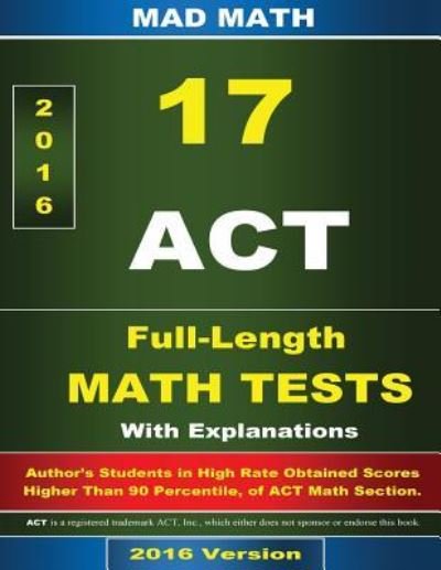 Act Math 17 Tests with Explanation 3rd Edition - John Su - Livres - Createspace - 9781492168775 - 19 septembre 2015