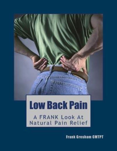 Cover for Frank Gresham · Low Back Pain: Finally, Real Advice 'n' Know-how (Paperback Book) (2013)