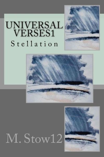 Cover for M Stow12 · Universal Verses 1: Stellation (Paperback Book) (2013)