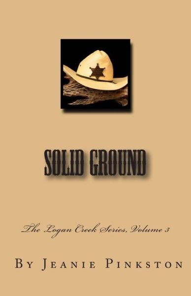 Jeanie N Pinkston · Solid Ground (Logan Creek) (Volume 3) (Paperback Book) [First edition] (2014)