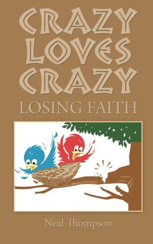 Crazy Loves Crazy: Losing Faith - Neal Thompson - Książki - AuthorHouse - 9781496933775 - 18 sierpnia 2014