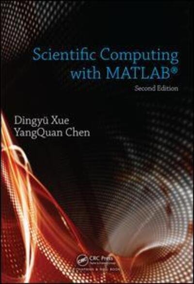 Cover for Xue, Dingyu (Northeastern University, Shenyang, China) · Scientific Computing with MATLAB (Hardcover Book) (2016)