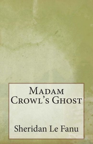 Cover for Sheridan Le Fanu · Madam Crowl's Ghost (Paperback Book) (2014)