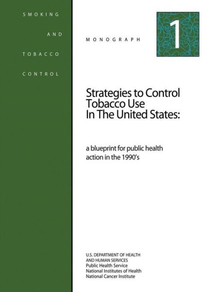 Cover for U S Department of Healt Human Services · Strategies to Control Tobacco Use in the United States: a Blueprint for Public Health Action in the 1990's: Smoking and Tobacco Control Monograph No. (Paperback Book) (2014)