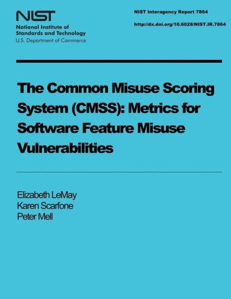 Cover for U S Department of Commerce · The Common Misuse Scoring System (Cmss): Metrics for Software Feature Misuse Vulnerabilities (Taschenbuch) (2014)