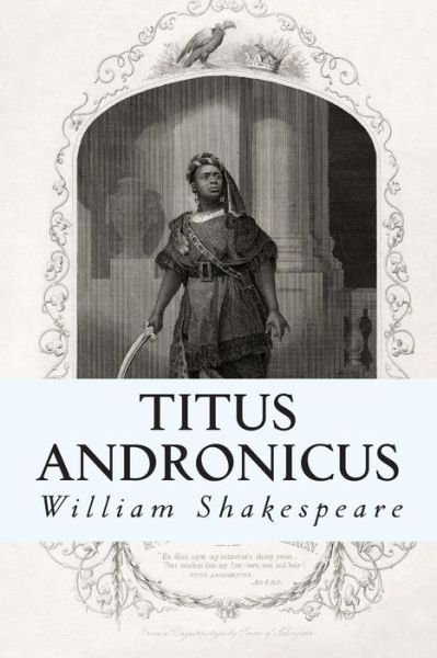 Titus Andronicus - William Shakespeare - Bücher - Createspace - 9781500487775 - 11. Juli 2014