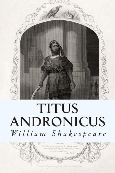 Titus Andronicus - William Shakespeare - Books - Createspace - 9781500487775 - July 11, 2014