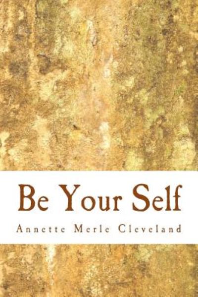 Cover for Annette Merle Cleveland · Be Your Self (Paperback Book) (2014)