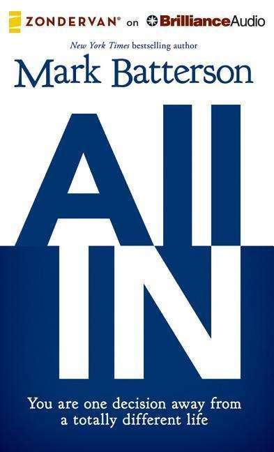 Cover for Mark Batterson · All In: You Are One Decision Away from a Totally Different Life (CD) (2015)