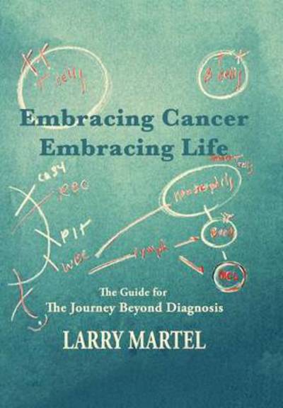 Cover for Larry Martel · Embracing cancer embracing life (Book) (2015)