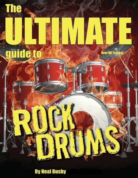 Cover for Neal Busby · The Ultimate Guide to Rock Drums (Paperback Book) (2014)