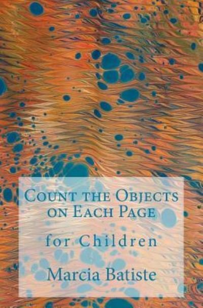 Count the Objects on Each Page - Marcia Batiste - Livros - Createspace Independent Publishing Platf - 9781505817775 - 29 de dezembro de 2014