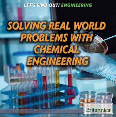 Solving Real World Problems with Chemical Engineering - Don Rauf - Books - Rosen Education Service - 9781508100775 - December 30, 2015