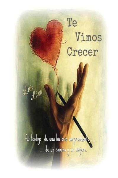 Cover for Luis Lino · Te Vimos Crecer (Paperback Book) (2015)