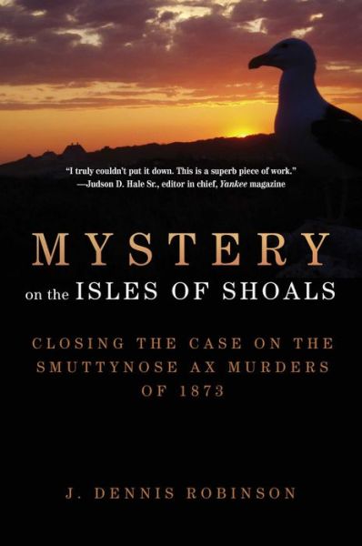 Cover for J. Dennis Robinson · Mystery on the Isles of Shoals: Closing the Case on the Smuttynose Ax Murders of 1873 (Paperback Book) (2019)