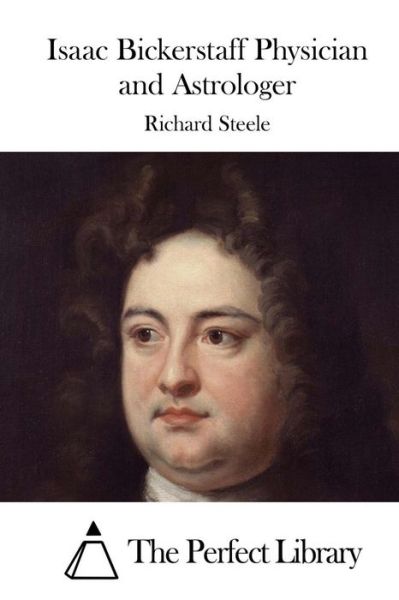 Cover for Richard Steele · Isaac Bickerstaff Physician and Astrologer (Taschenbuch) (2015)