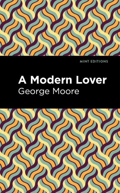 Cover for George Moore · A Modern Lover - Mint Editions (Hardcover bog) (2022)