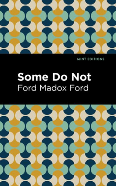 Some Do Not - Mint Editions - Ford Madox Ford - Books - Graphic Arts Books - 9781513290775 - July 22, 2021