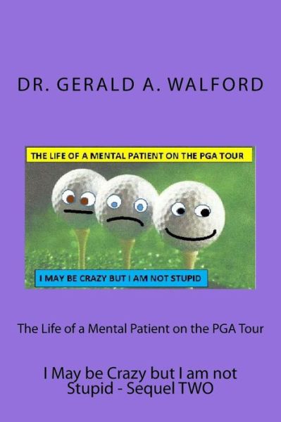 Cover for Gerald a Walford · The Life of a Mental Patient on the PGA Tour (Paperback Book) (2015)