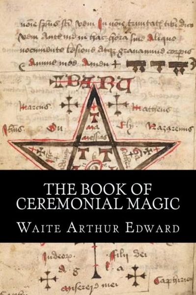 Cover for Waite Arthur Edward · The Book Of Ceremonial Magic (Paperback Book) (2015)