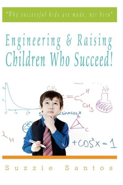 Cover for Suzzie Santos · Engineering &amp; Raising Children Who Succeed! (Paperback Book) (2015)