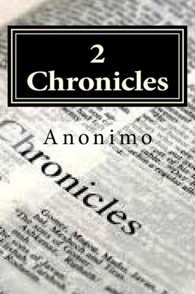 2 Chronicles - Anonimo - Books - Createspace Independent Publishing Platf - 9781523918775 - February 7, 2016