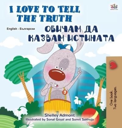 Cover for Shelley Admont · I Love to Tell the Truth (English Bulgarian Bilingual Children's Book) (Inbunden Bok) (2020)