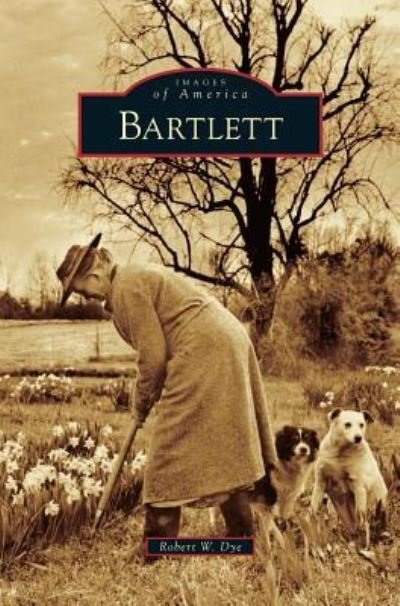 Cover for Robert W Dye · Bartlett (Hardcover Book) (2010)