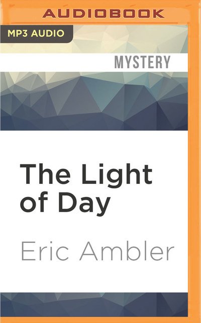 Cover for Eric Ambler · Light of Day, The (MP3-CD) (2016)