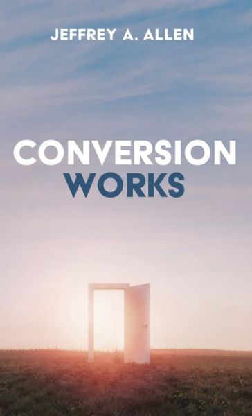 Cover for Jeffrey A Allen · Conversion Works (Hardcover Book) (2021)