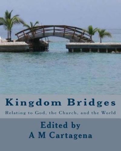 Cover for A M Cartagena · Kingdom Bridges (Pocketbok) (2016)