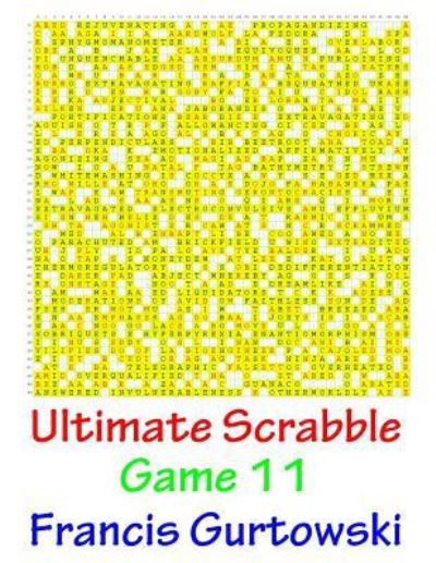 Ultimate Scrabble Game 11 - MR Francis Gurtowski - Books - Createspace Independent Publishing Platf - 9781541147775 - December 21, 2016