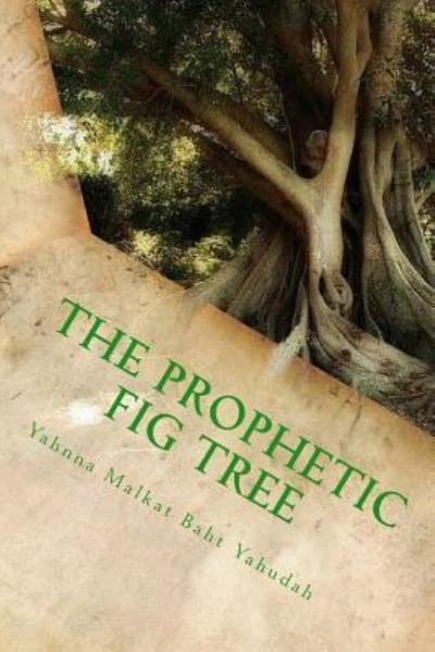 Cover for Yahnna Malkat Baht Yahudah · The Prophetic Fig Tree (Paperback Bog) (2017)