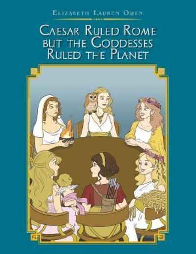 Cover for Elizabeth Lauren Owen · Caesar Ruled Rome but the Goddesses Ruled the Planet (Paperback Book) (2018)