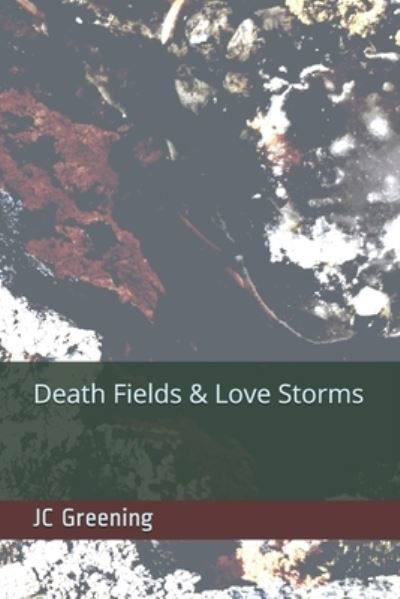 Cover for Jc Greening · Death Fields &amp; Love Storms (Paperback Bog) (2019)
