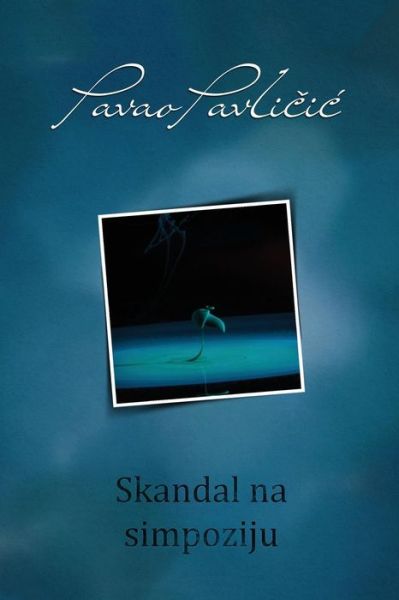 Cover for Pavao Pavlicic · Skandal Na Simpoziju (Taschenbuch) (2017)