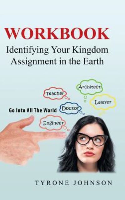 Cover for Tyrone Johnson · Workbook Identifying Your Kingdom Assignment in the Earth (Hardcover Book) (2018)