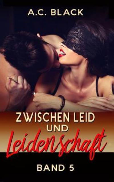 Cover for A C Black · Zwischen Leid und Leidenschaft - 5 (Pocketbok) (2017)