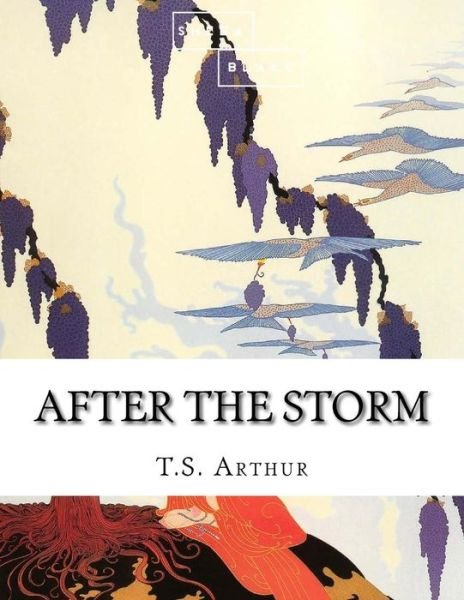 Cover for Timothy Shay Arthur · After the Storm (Paperback Book) (2017)