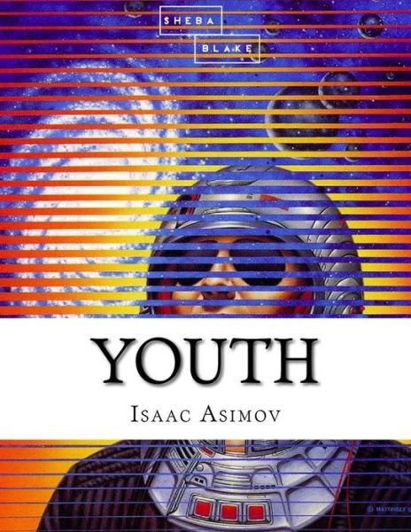 Youth - Isaac Asimov - Books - Createspace Independent Publishing Platf - 9781548768775 - July 9, 2017