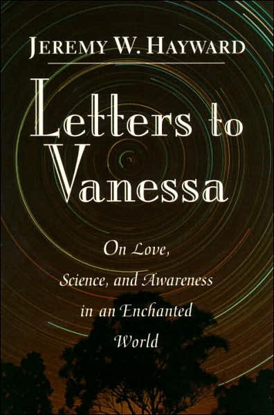 Letters to Vanessa: on Love, Science and Awareness in an Enchanted World - Jeremy W. Hayward - Books - Shambhala - 9781570620775 - September 2, 1997