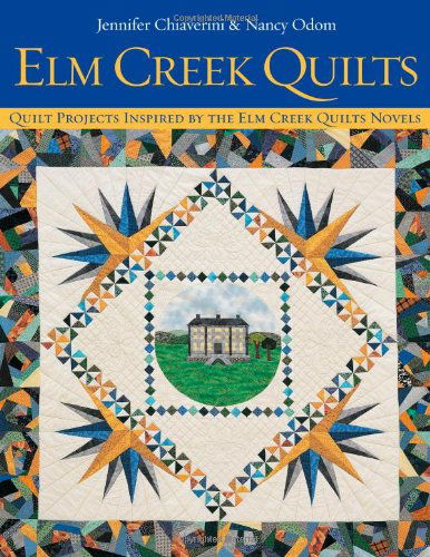 Elm Creek Quilts: Quilt Projects Inspired by the Elm Creek Novels - Jennifer Chiaverini - Books - C & T Publishing - 9781571201775 - October 1, 2002