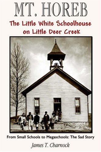Cover for James T. Charnock · Mt. Horeb: the Little White Schoolhouse on Little Deer Creek (Paperback Book) (2006)