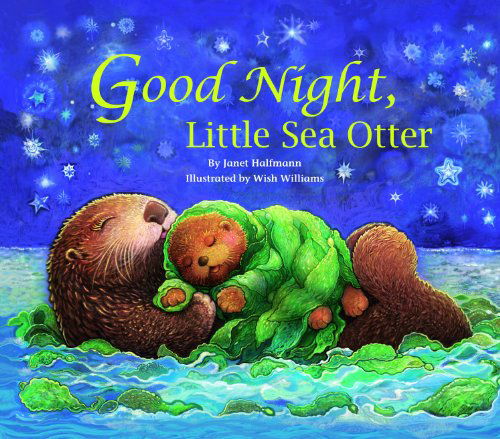 Cover for Janet Halfmann · Good Night, Little Sea Otter (Hardcover Book) (2012)