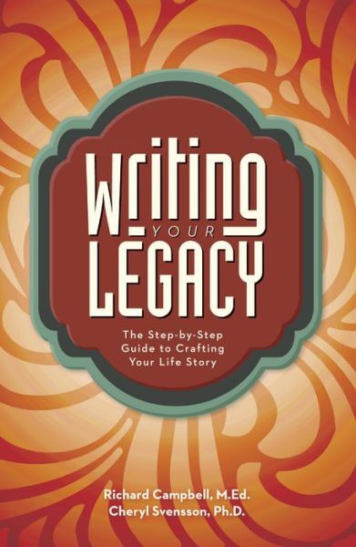 Cover for Richard Campbell · Writing Your Legacy: The Step-by-Step Guide to Crafting Your Life Story (Paperback Book) (2015)