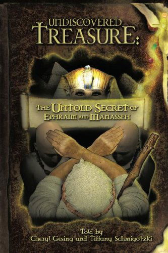 Cover for Tiffany Schmigotzki · Undiscovered Treasure: the Untold Secret of Ephraim and Manasseh (Paperback Book) (2007)