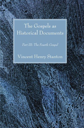 Cover for Vincent Henry Stanton · The Gospels As Historical Documents, Part Iii: the Fourth Gospel (Paperback Book) (2008)