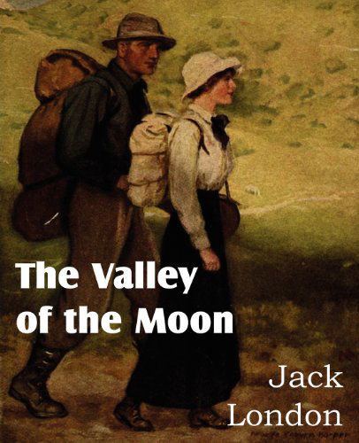 The Valley of the Moon - Jack London - Books - Bottom of the Hill Publishing - 9781612034775 - March 1, 2012