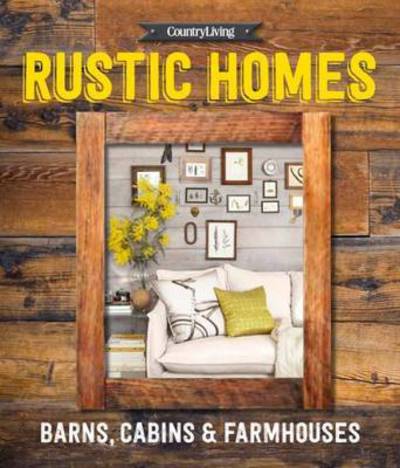 Cover for Country Living · Country Living Rustic Homes (Hardcover Book) (2016)